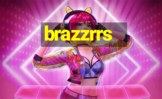 brazzrrs