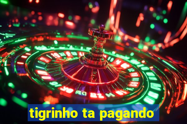 tigrinho ta pagando