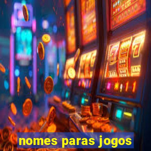 nomes paras jogos