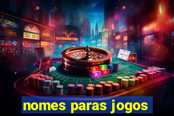 nomes paras jogos