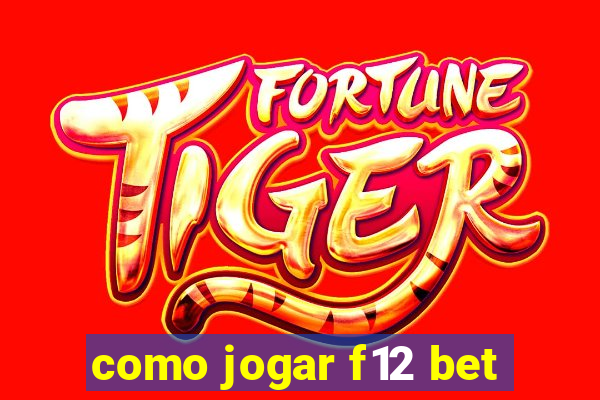 como jogar f12 bet