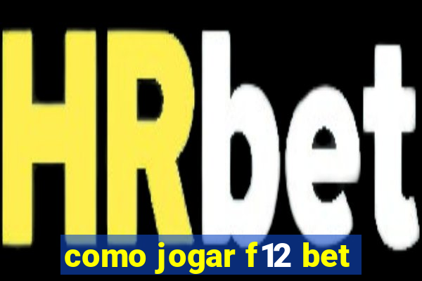 como jogar f12 bet