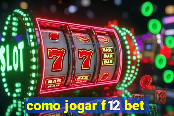 como jogar f12 bet