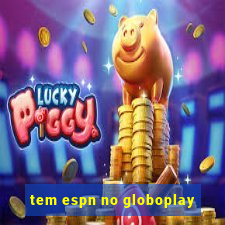 tem espn no globoplay