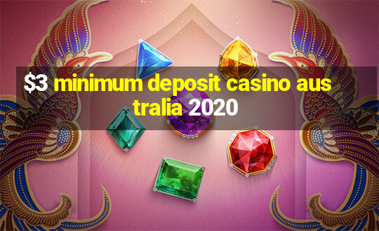 $3 minimum deposit casino australia 2020