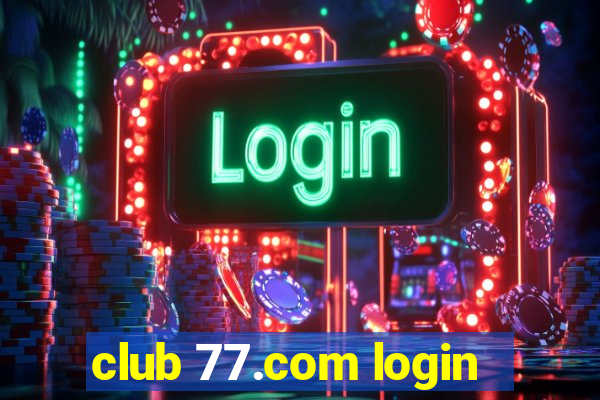 club 77.com login