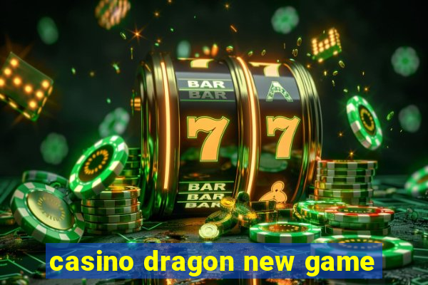 casino dragon new game