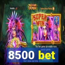 8500 bet