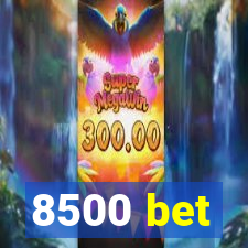 8500 bet