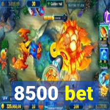 8500 bet