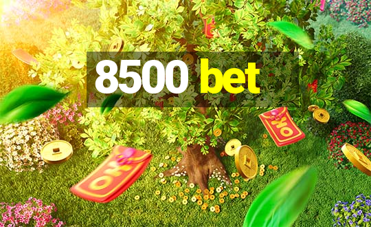 8500 bet