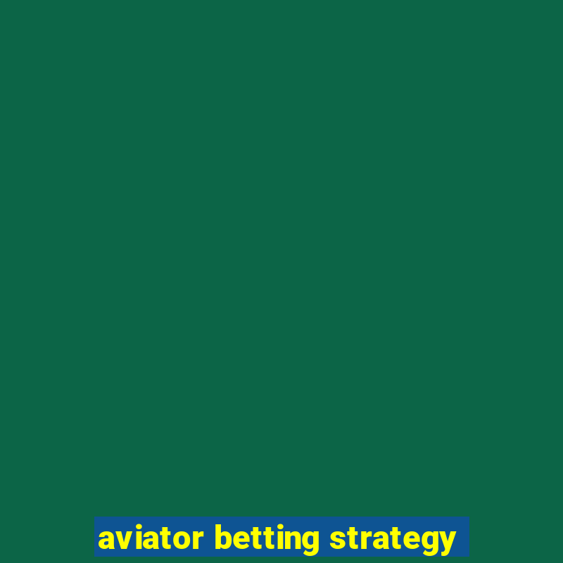 aviator betting strategy