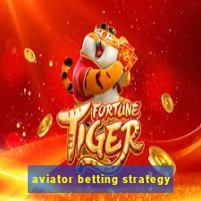 aviator betting strategy