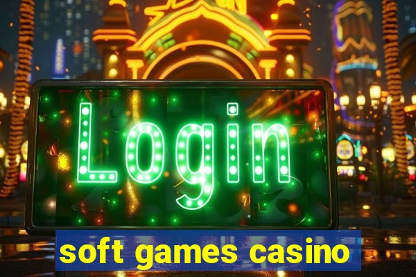 soft games casino