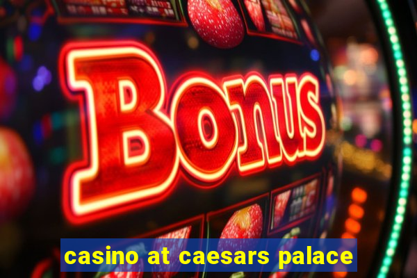 casino at caesars palace