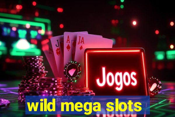 wild mega slots