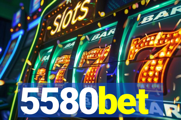 5580bet