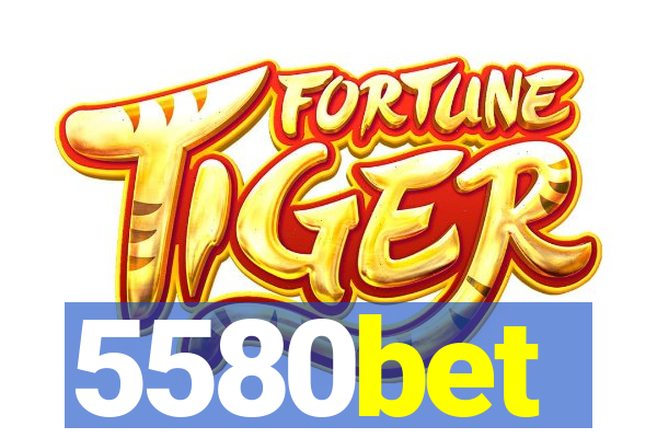 5580bet