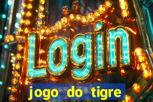 jogo do tigre ganha dinheiro