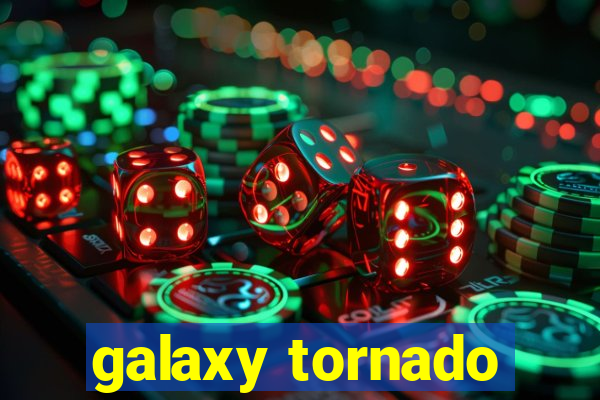 galaxy tornado