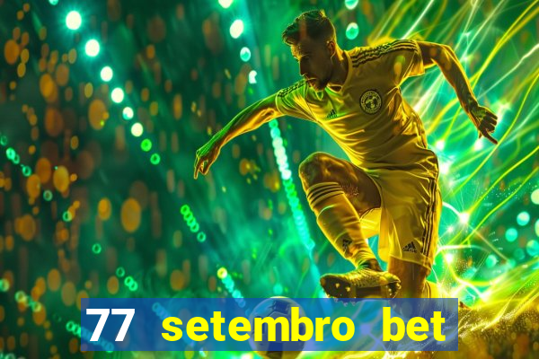 77 setembro bet com é confiável