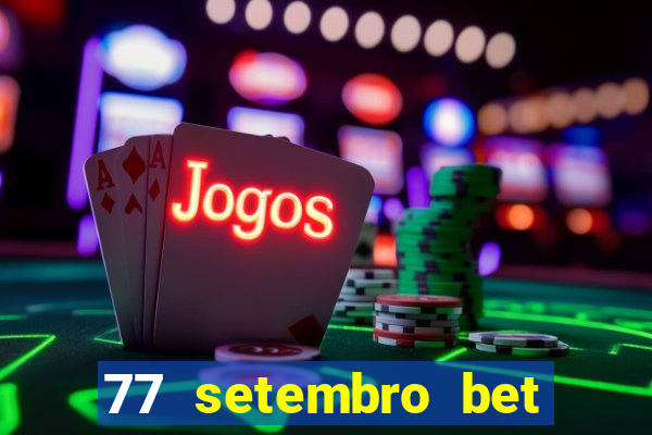 77 setembro bet com é confiável