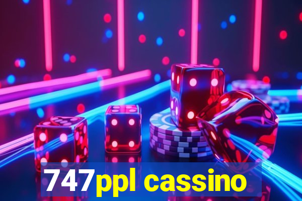 747ppl cassino