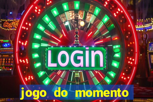 jogo do momento para ganhar dinheiro