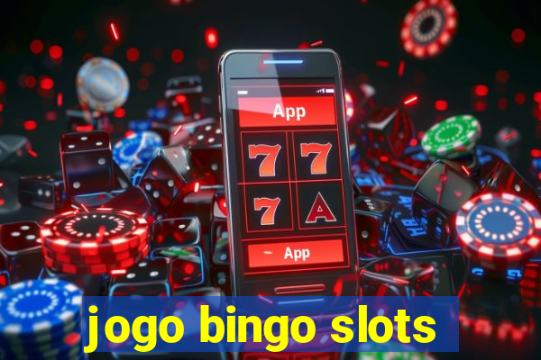 jogo bingo slots