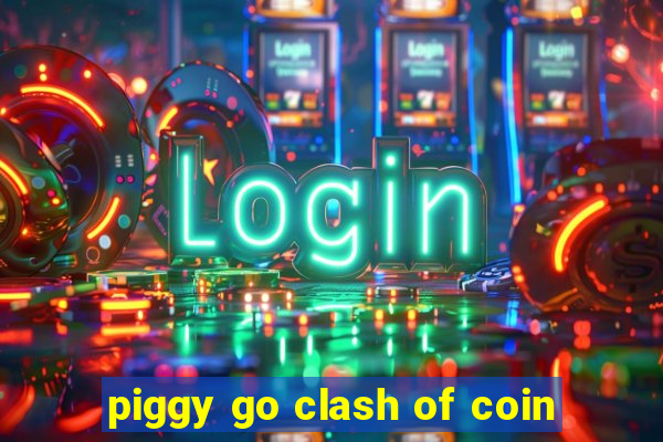 piggy go clash of coin