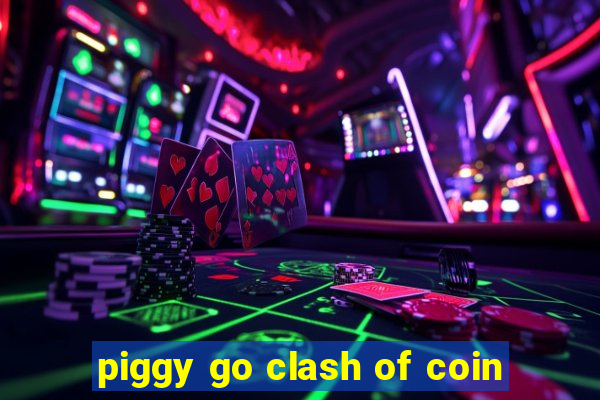 piggy go clash of coin