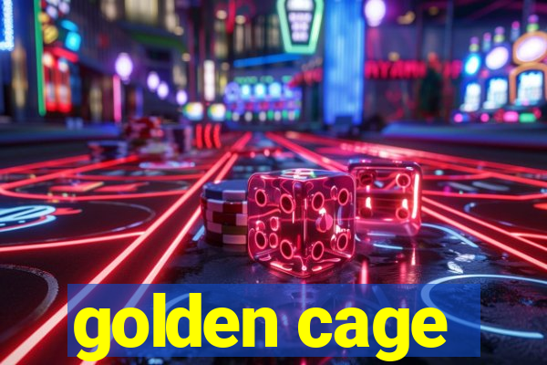 golden cage