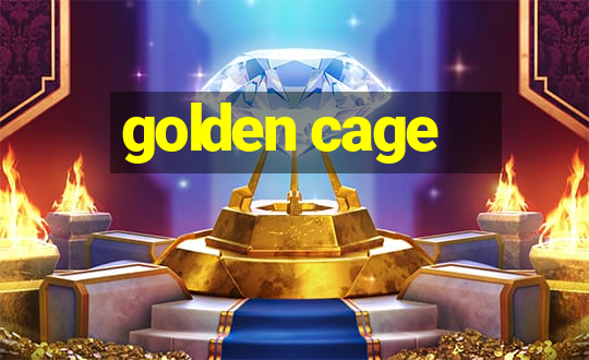 golden cage