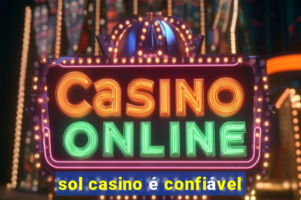 sol casino é confiável