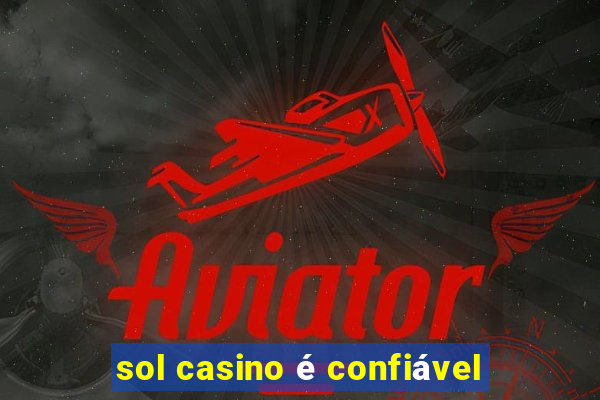 sol casino é confiável