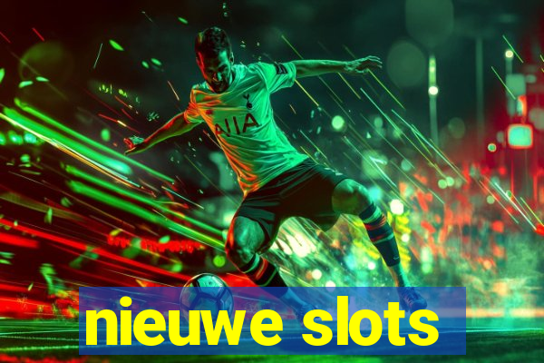 nieuwe slots