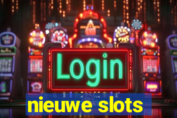 nieuwe slots