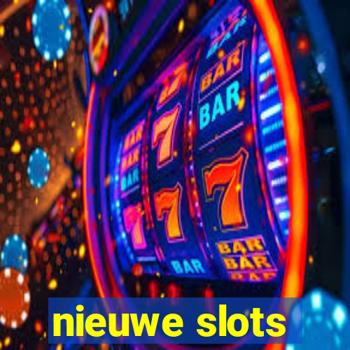 nieuwe slots