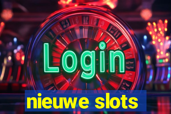 nieuwe slots