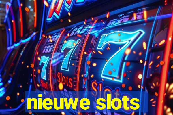 nieuwe slots