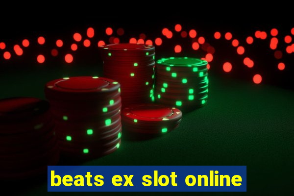 beats ex slot online