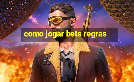 como jogar bets regras