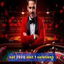 cat 2020 slot 1 solutions