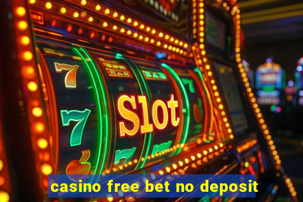 casino free bet no deposit