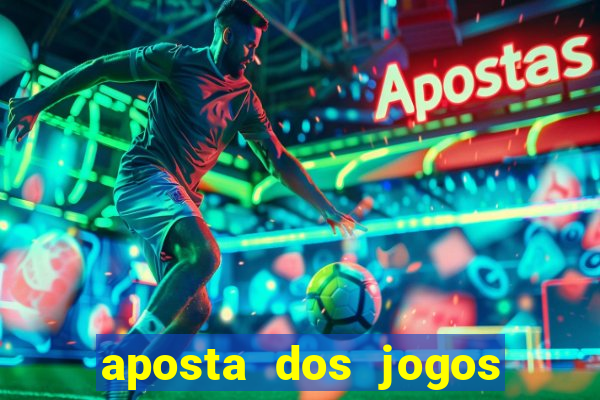 aposta dos jogos de hoje