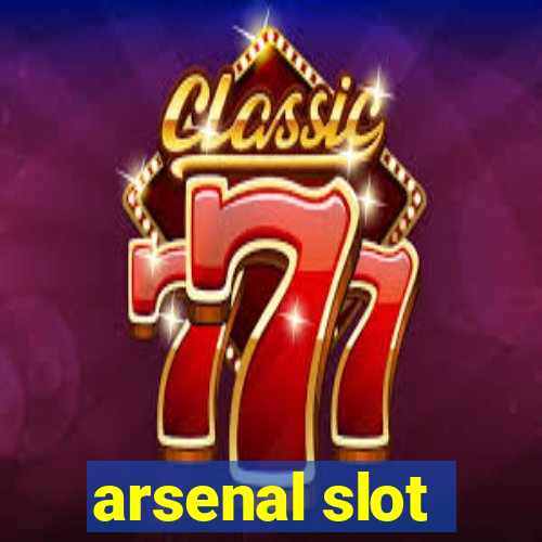 arsenal slot