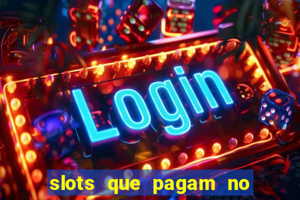 slots que pagam no cadastro saque free