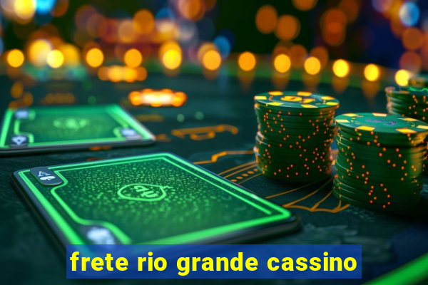 frete rio grande cassino