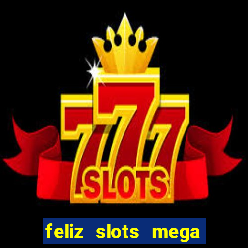 feliz slots mega vegas paga mesmo