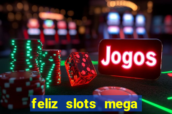 feliz slots mega vegas paga mesmo